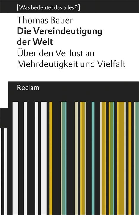 Thomas Bauer: Die Vereindeutigung der Welt, Buch