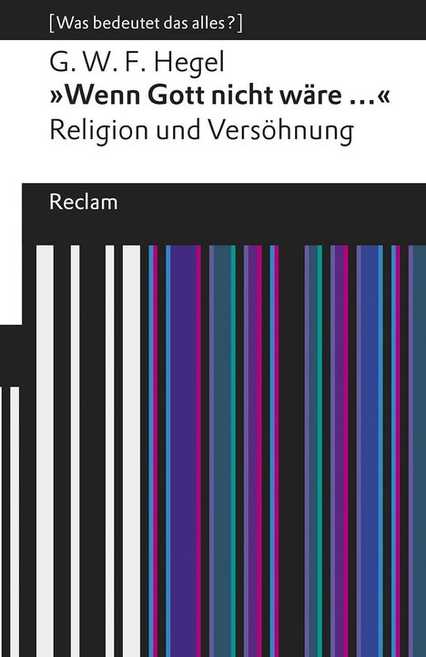 Georg Wilhelm Friedrich Hegel: »Wenn Gott nicht wäre ...«. Religion und Versöhnung, Buch
