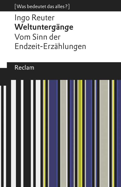 Ingo Reuter: Weltuntergänge. Vom Sinn der Endzeit-Erzählungen, Buch