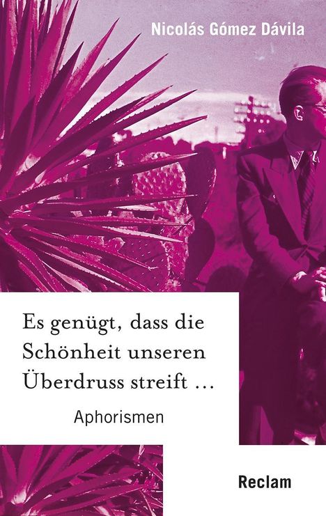 Nicolás Gómez Dávila: Es genügt, dass die Schönheit unseren Überdruss streift ..., Buch