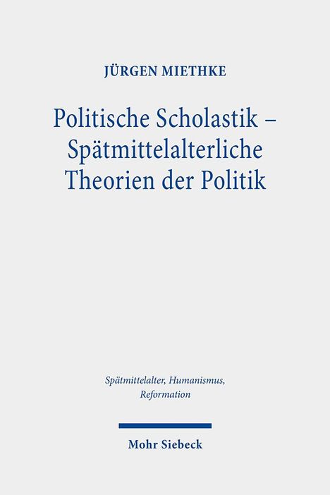Jürgen Miethke: Miethke, J: Politische Scholastik - Spätmittelalterliche The, Buch