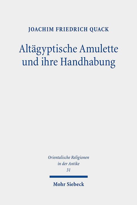 Joachim Friedrich Quack: Altägyptische Amulette und ihre Handhabung, Buch