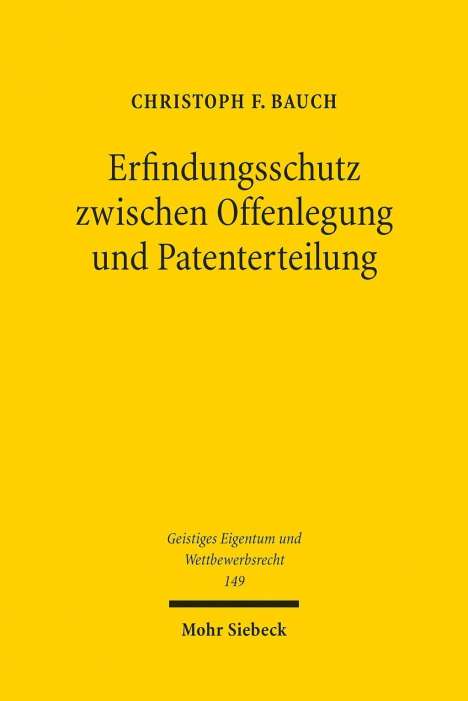 Christoph F. Bauch: Erfindungsschutz zwischen Offenlegung und Patenterteilung, Buch