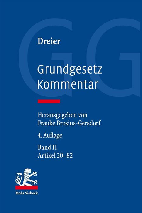 "Dreier Grundgesetz Kommentar. Herausgegeben von Frauke Brosius-Gersdorf. 4. Auflage. Band II, Artikel 20–82."