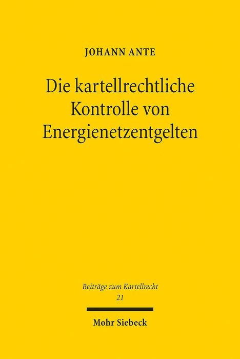 Johann Ante: Die kartellrechtliche Kontrolle von Energienetzentgelten, Buch