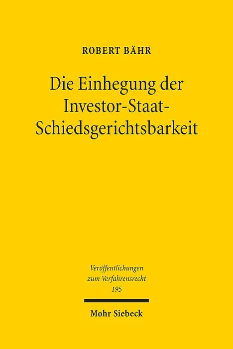 Robert Bähr: Die Einhegung der Investor-Staat-Schiedsgerichtsbarkeit, Buch