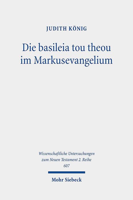 Judith König: Die basileia tou theou im Markusevangelium, Buch
