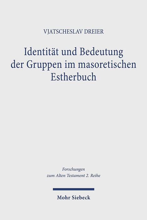 Vjatscheslav Dreier: Identität und Bedeutung der Gruppen im masoretischen Estherbuch, Buch