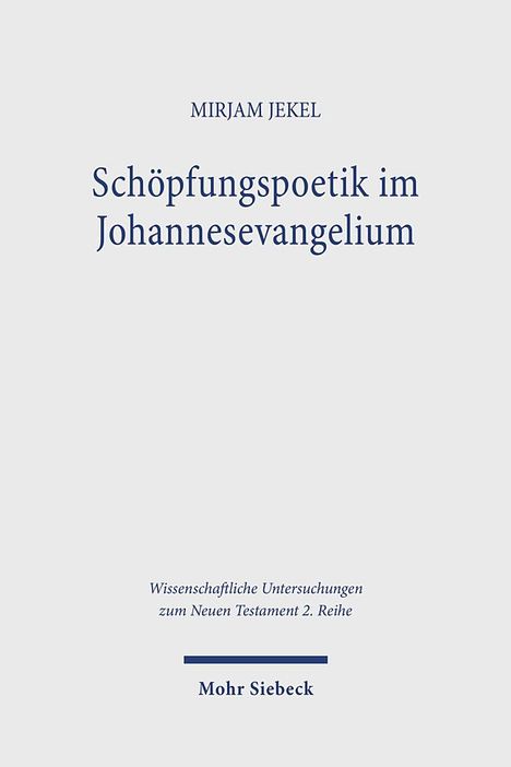 Mirjam Jekel: Schöpfungspoetik im Johannesevangelium, Buch