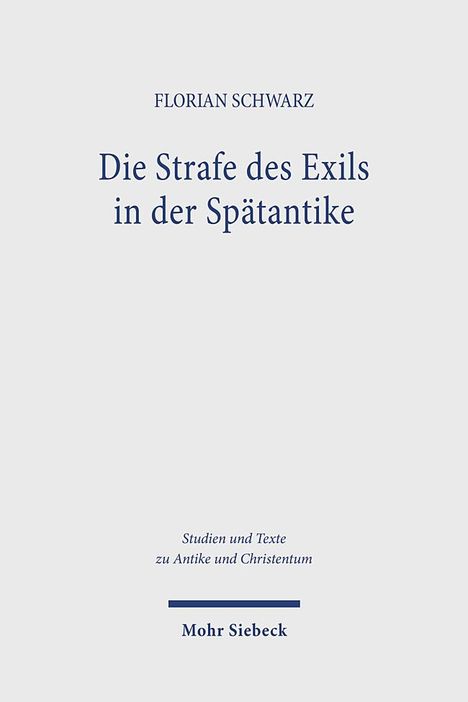 Florian Schwarz: Die Strafe des Exils in der Spätantike, Buch