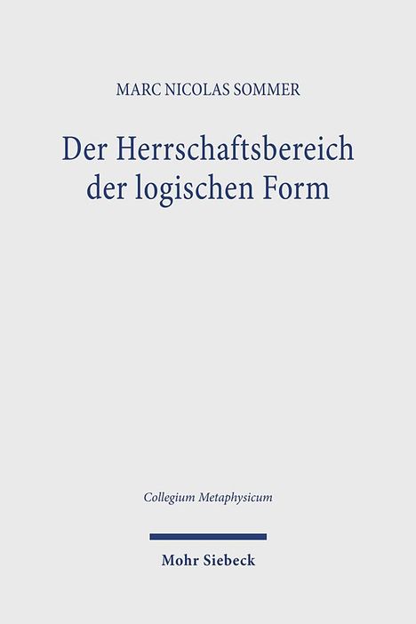 Marc Nicolas Sommer: Der Herrschaftsbereich der logischen Form, Buch