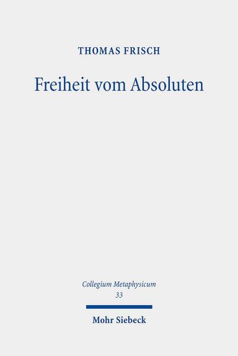 Thomas Frisch: Freiheit vom Absoluten, Buch