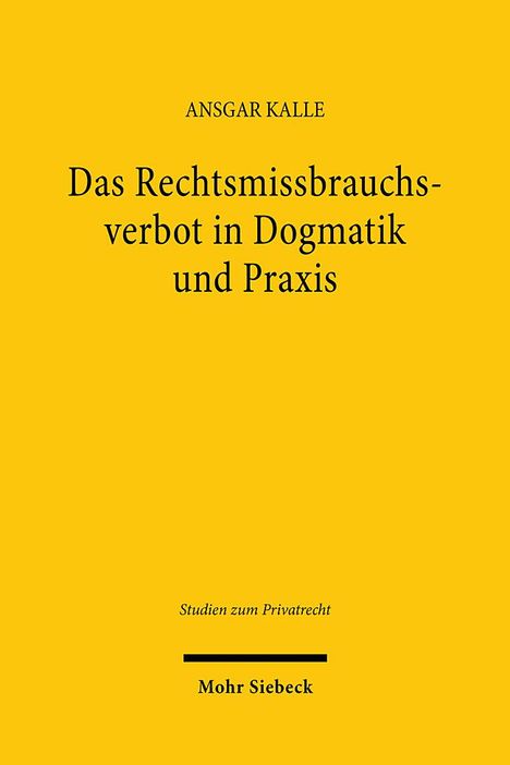 Ansgar Kalle: Das Rechtsmissbrauchsverbot in Dogmatik und Praxis, Buch