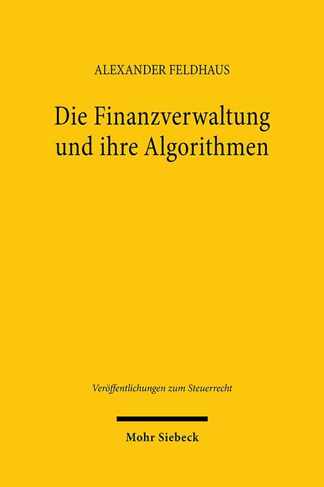Alexander Feldhaus: Die Finanzverwaltung und ihre Algorithmen, Buch