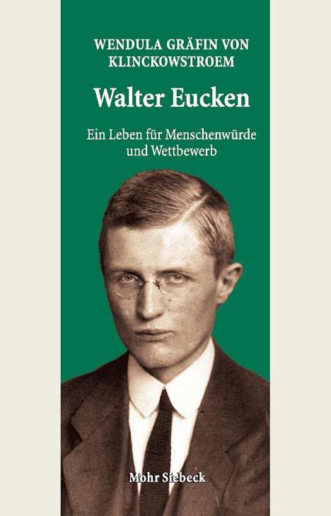Wendula Gräfin von Klinckowstroem: Walter Eucken: Ein Leben für Menschenwürde und Wettbewerb, Buch