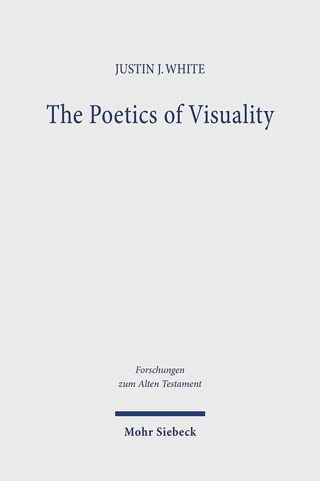 Justin J. White: The Poetics of Visuality, Buch