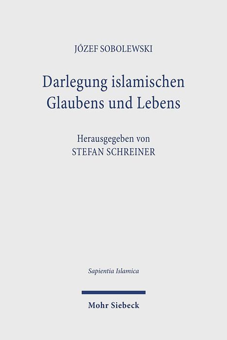 Józef Sobolewski: Darlegung islamischen Glaubens und Lebens: Eine Anleitung zu religiöser Unterweisung, Buch