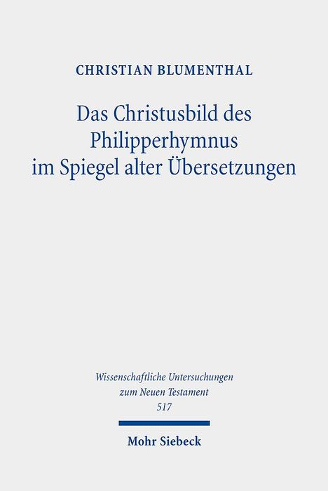 Christian Blumenthal: Das Christusbild des Philipperhymnus im Spiegel alter Übersetzungen, Buch