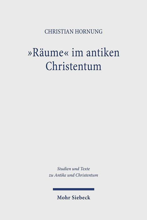 Christian Hornung: "Räume" im antiken Christentum, Buch