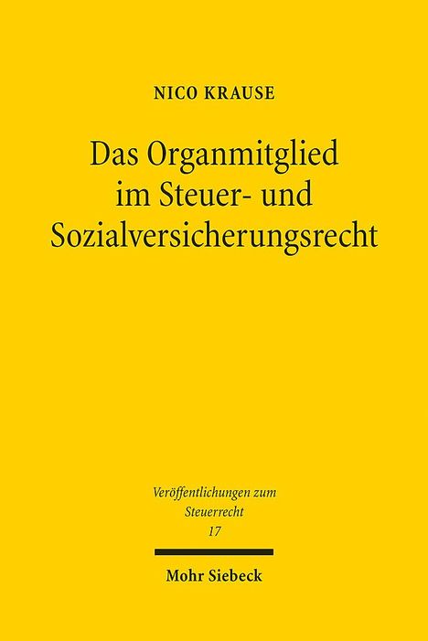 Nico Krause: Das Organmitglied im Steuer- und Sozialversicherungsrecht, Buch