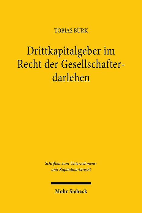 Tobias Bürk: Drittkapitalgeber im Recht der Gesellschafterdarlehen, Buch