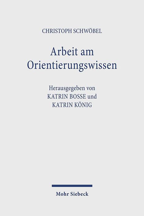 Christoph Schwöbel: Arbeit am Orientierungswissen, Buch