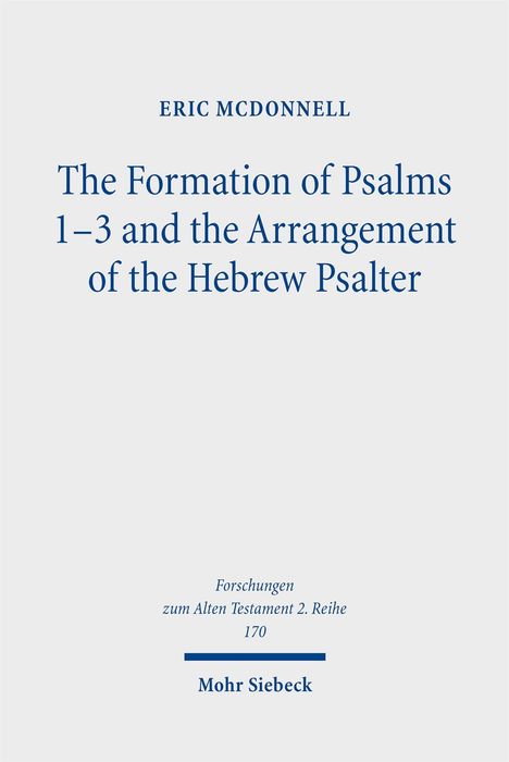 Text: "ERIC MCDONNELL" und "The Formation of Psalms 1–3 and the Arrangement of the Hebrew Psalter", Verlag: Mohr Siebeck.