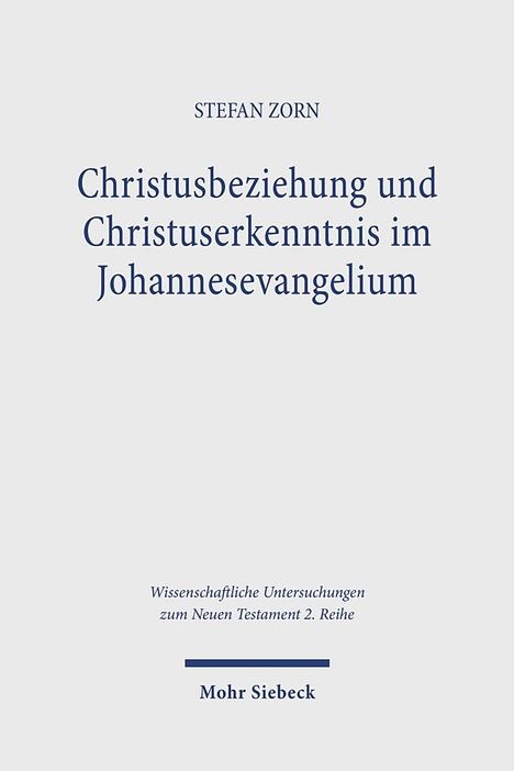 Stefan Zorn: Christusbeziehung und Christuserkenntnis im Johannesevangelium, Buch
