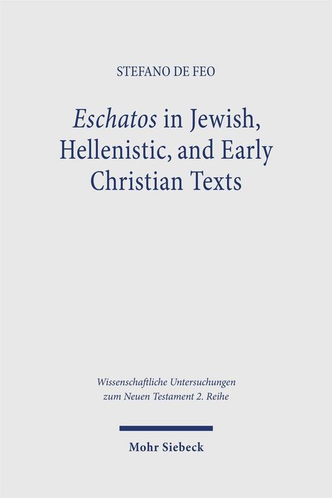 Text: "STEFANO DE FEO. Eschatos in Jewish, Hellenistic, and Early Christian Texts. Wissenschaftliche Untersuchungen zum Neuen Testament 2. Reihe. Mohr Siebeck." Schlichtes Design.