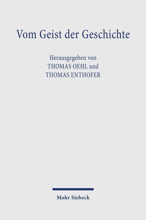 "Vom Geist der Geschichte", herausgegeben von Thomas Oehl und Thomas Enthöfer. Unten steht "Mohr Siebeck". Cover in schlichtem Design.