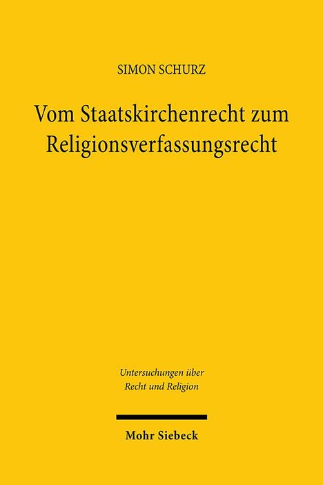 Simon Schurz: Vom Staatskirchenrecht zum Religionsverfassungsrecht, Buch
