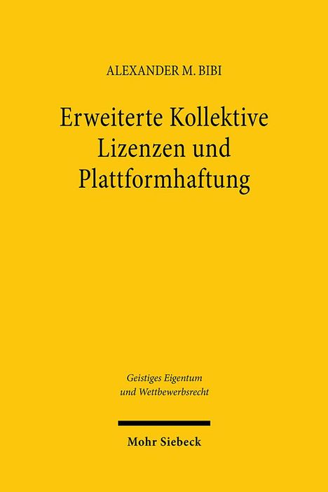 Alexander M. Bibi: Erweiterte Kollektive Lizenzen und Plattformhaftung, Buch