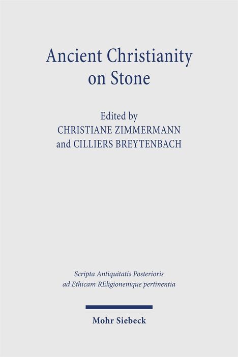 "Ancient Christianity on Stone", bearbeitet von Christiane Zimmermann und Cilliers Breytenbach; Verlag: Mohr Siebeck.