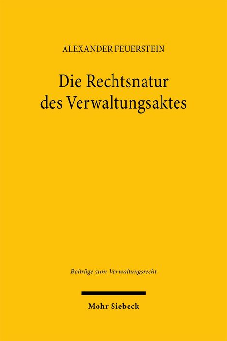 Alexander Feuerstein: Die Rechtsnatur des Verwaltungsaktes, Buch