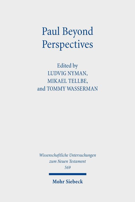 "Paul Beyond Perspectives", herausgegeben von Ludvig Nyman, Mikael Tellbe, Tommy Wasserman. Verlag: Mohr Siebeck.