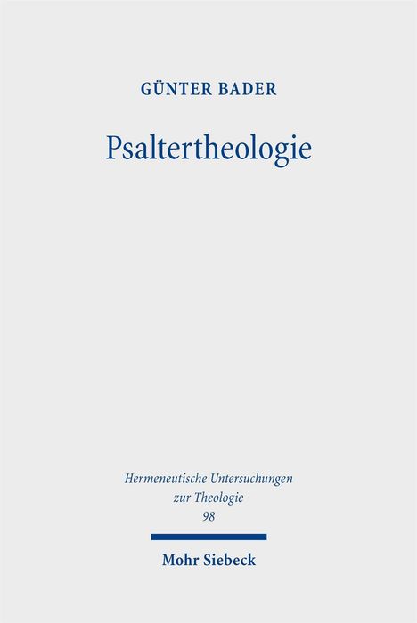 Text: Günter Bader, Psaltertheologie. Darunter: Hermeneutische Untersuchungen zur Theologie 98. Unten: Mohr Siebeck. Klare Typografie.