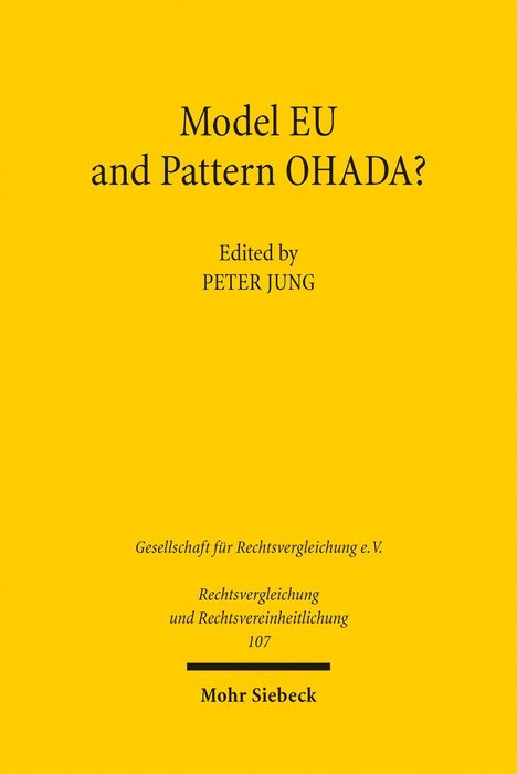 "Model EU and Pattern OHADA?" Edited by Peter Jung. Gelber Hintergrund, schwarzer Text. Mohr Siebeck.