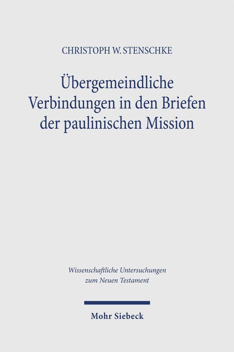 "Übergemeindliche Verbindungen in den Briefen der paulinischen Mission" von Christoph W. Stenschke, Verlag: Mohr Siebeck.