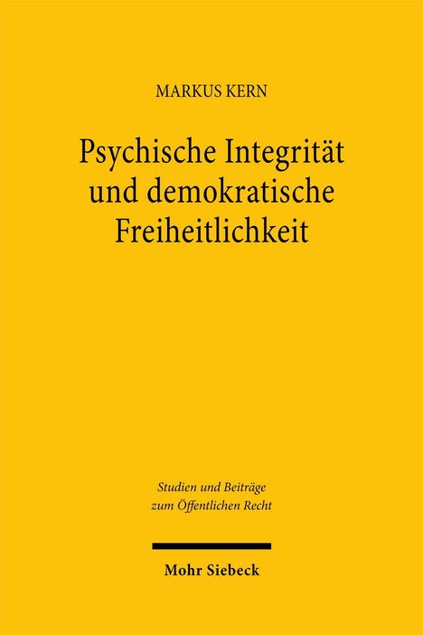 Titel: "Psychische Integrität und demokratische Freiheitlichkeit" von Markus Kern. Gelber Hintergrund, Verlag Mohr Siebeck.