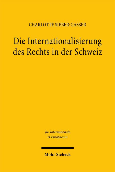 Charlotte Sieber-Gasser: Die Internationalisierung des Rechts in der Schweiz, Buch