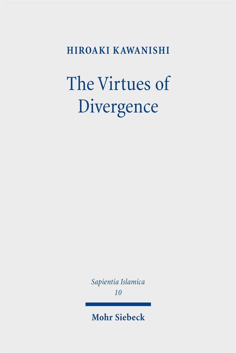 Text: Hiroaki Kawanishi, "The Virtues of Divergence", Sapientia Islamica 10, Mohr Siebeck. Sparsame Gestaltung in Blau.
