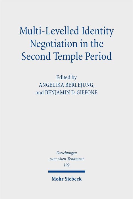 Titel: "Multi-Levelled Identity Negotiation in the Second Temple Period", Herausgeber: Angelika Berlejung, Benjamin D. Giffone.