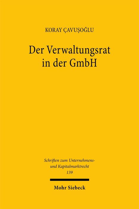 Gelbes Buchcover: „Der Verwaltungsrat in der GmbH“ von Koray Çavuşoğlu, „Mohr Siebeck“ Verlag.