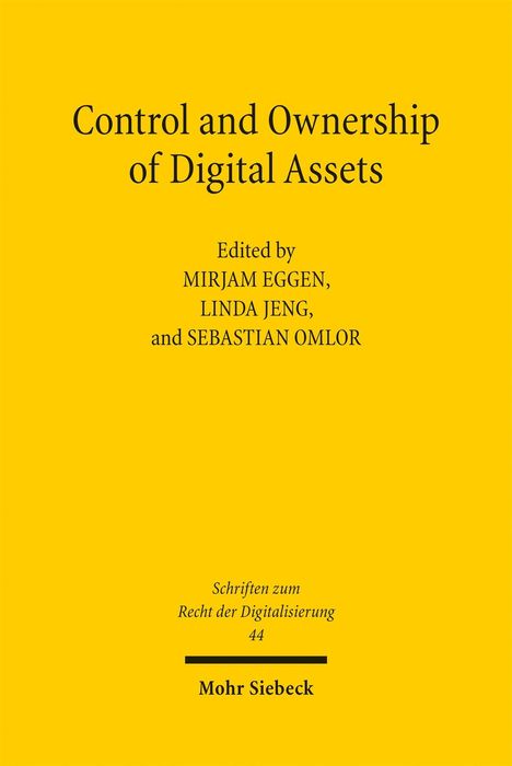 Control and Ownership of Digital Assets. Herausgegeben von Mirjam Eggen, Linda Jeng, Sebastian Omlor. Gelber Hintergrund.