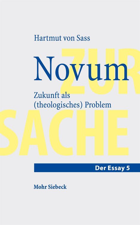 „Novum“ und „ZUR SACHE“ in großen Buchstaben, Der Essay 5 von Hartmut von Sass, Thema: Zukunft als (theologisches) Problem.