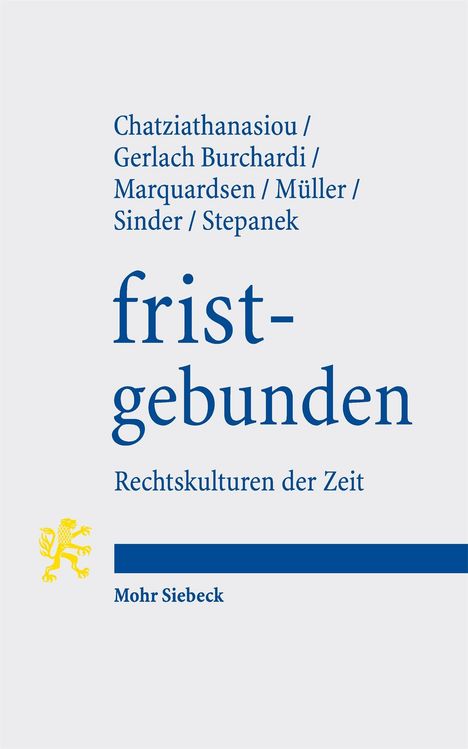 Chatzianthasasiou et al.: "fristgebunden - Rechtskulturen der Zeit". Unten ein gelber Löwe und "Mohr Siebeck".
