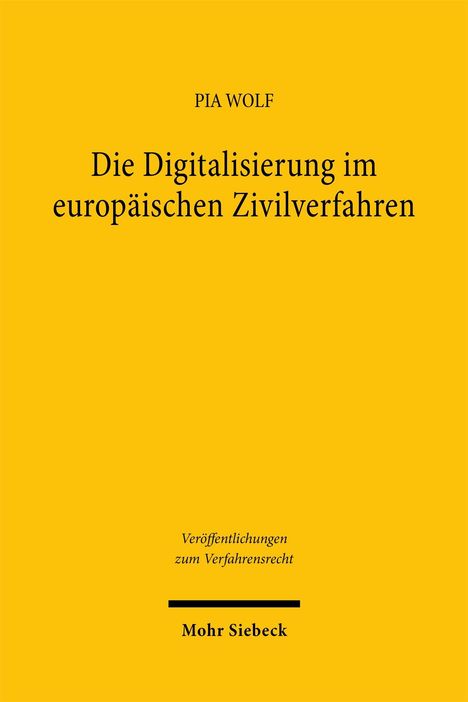 Text: "PIA WOLF Die Digitalisierung im europäischen Zivilverfahren". Gelber Hintergrund, schwarzer Text.