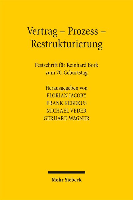 Vertrag – Prozess – Restrukturierung. Festschrift für Reinhard Bork zum 70. Geburtstag. Herausgeber: Jacoby, Kebekus, Veder, Wagner.