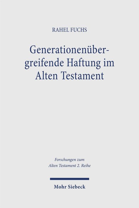 Titel: "Generationenübergreifende Haftung im Alten Testament", Autor: Rahel Fuchs, Verlag: Mohr Siebeck.