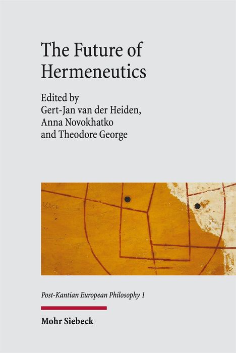 "The Future of Hermeneutics", Herausgeber: Gert-Jan van der Heiden, Anna Novokhatko, Theodore George. Abstrakte Kunst mit Erdtönen.